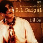 Dil Se - Unforgettable Hits of K.L. Saigal - Pahari Sanyal Song Download
